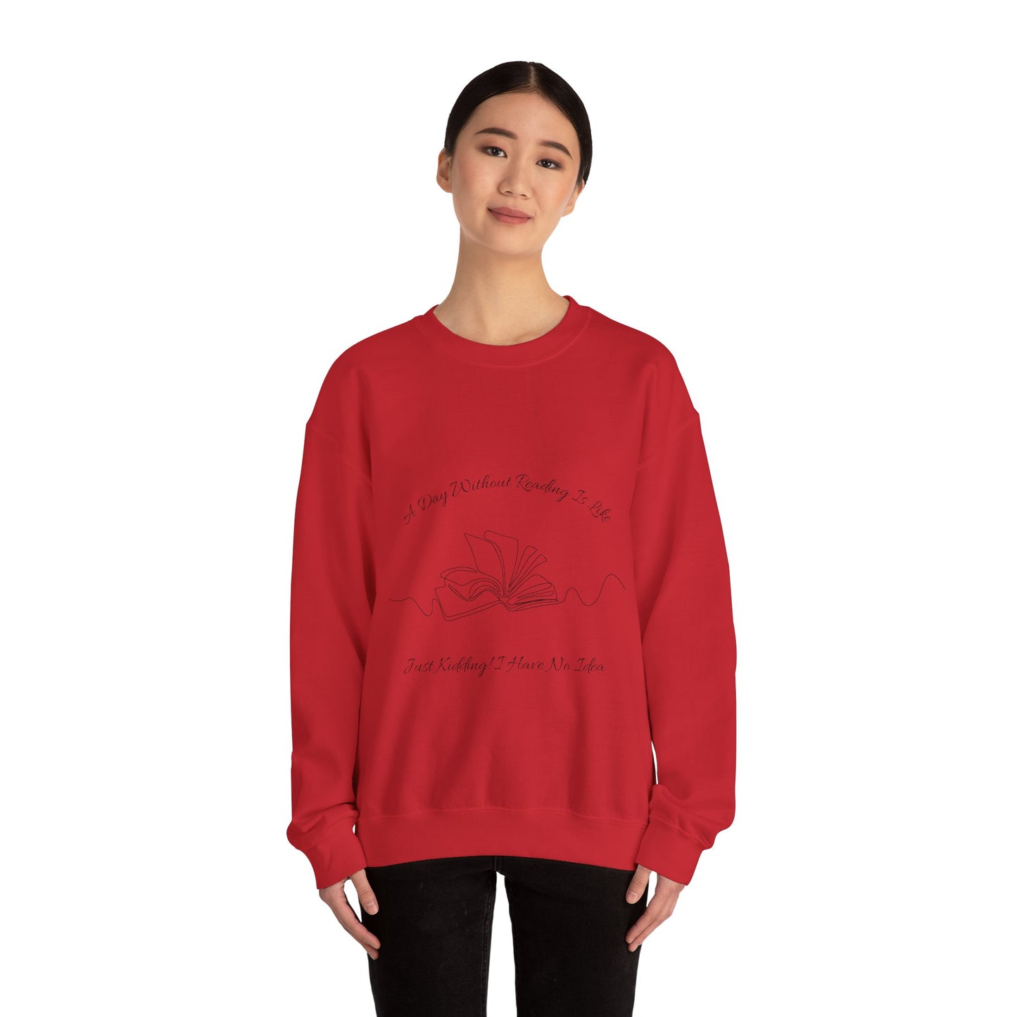 A Day Without Reading... Sweatshirt, Perfect Gift for Book Lovers, Literary Apparel, Cozy Reading Gift, Cute Bookworm Crewneck