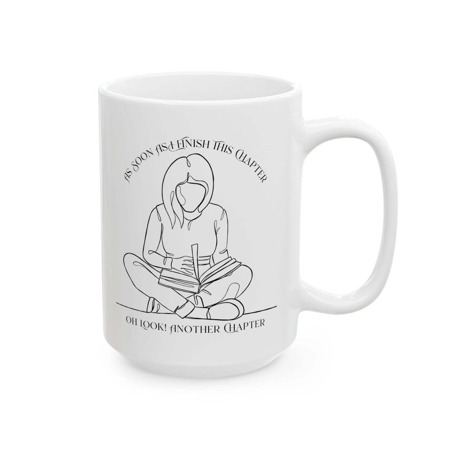 As Soon As I Finish This Chapter... Mug - Book Lover Ceramic Mug 11oz 15oz