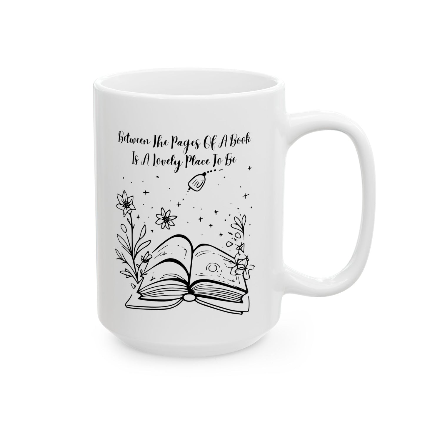 Between the Pages of a Book... Mug - Book Lover Ceramic Mug 11oz 15oz