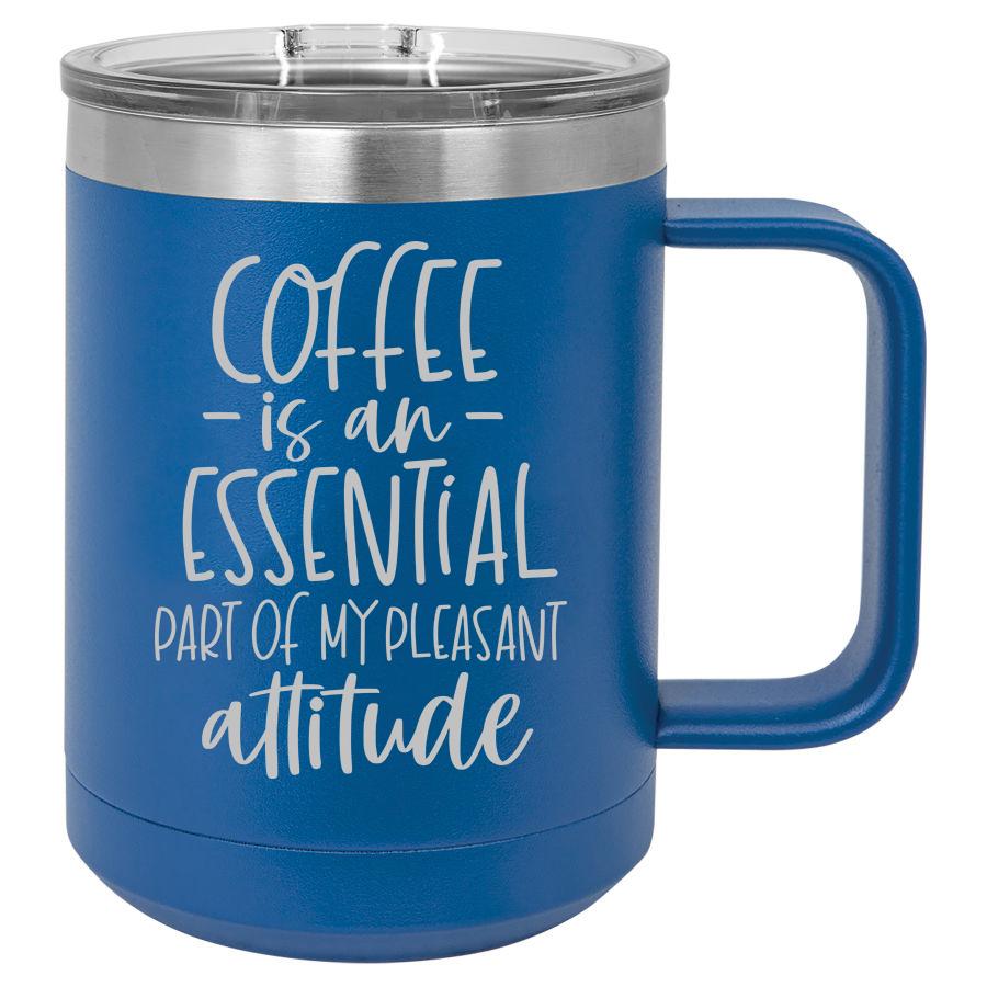 Coffee is an Essential Part of My Pleasant Attitude 15 oz Polar Camel Coffee Mug with Sliding Lid