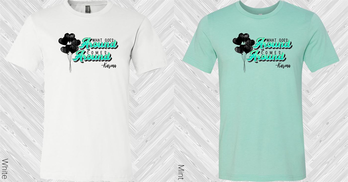 What Goes Around Comes Around Graphic Tee