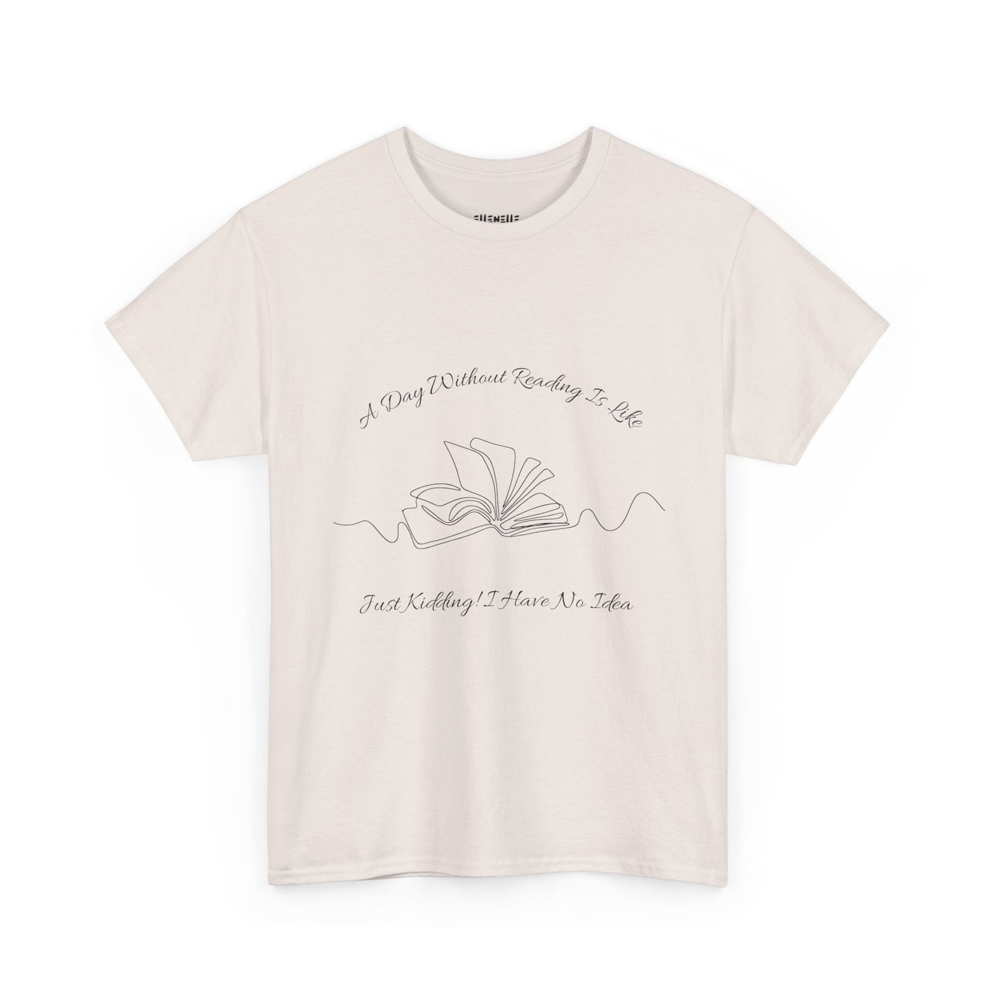A Day Without Reading... T-Shirt, Unisex Tee