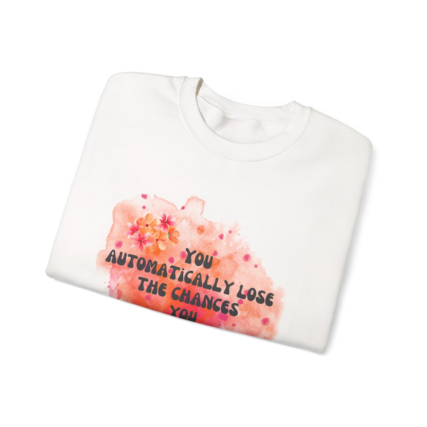 Chances You Don't Take Empowering Unisex Crewneck Sweatshirt, Affirmation Apparel, Motivational Gift, Cozy Self-Care Clothing, Inspirational Wear