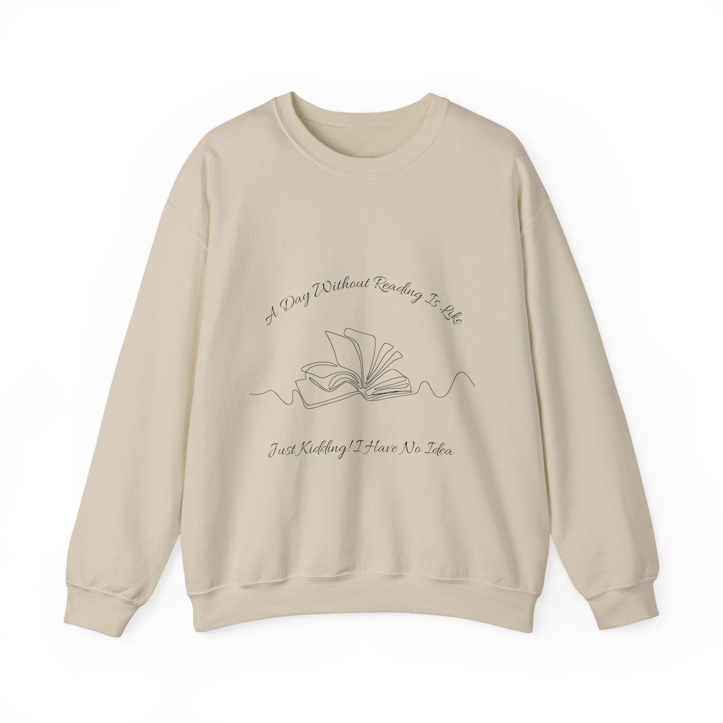 A Day Without Reading... Sweatshirt, Perfect Gift for Book Lovers, Literary Apparel, Cozy Reading Gift, Cute Bookworm Crewneck