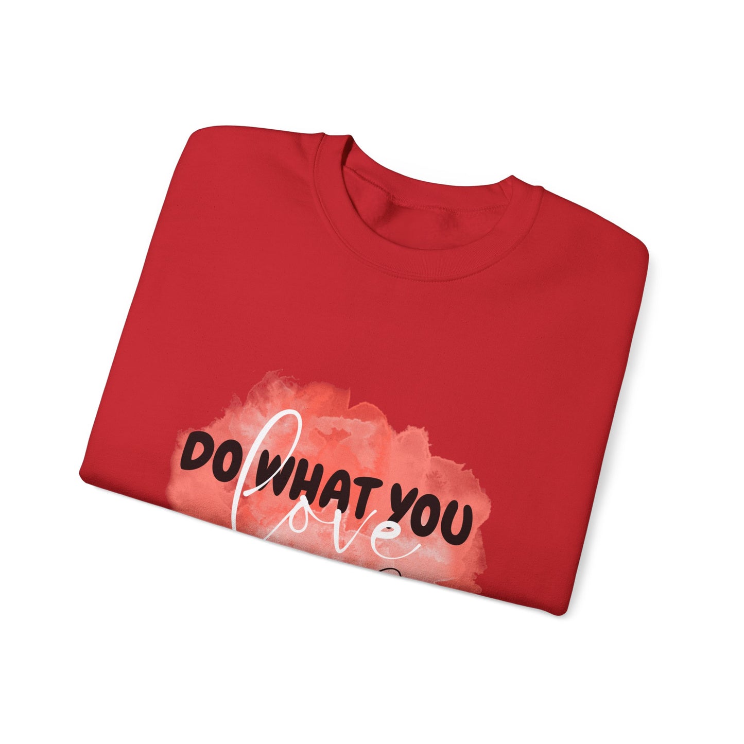 Do What You Love Empowering Unisex Crewneck Sweatshirt, Affirmation Apparel, Motivational Gift, Cozy Self-Care Clothing, Inspirational Wear