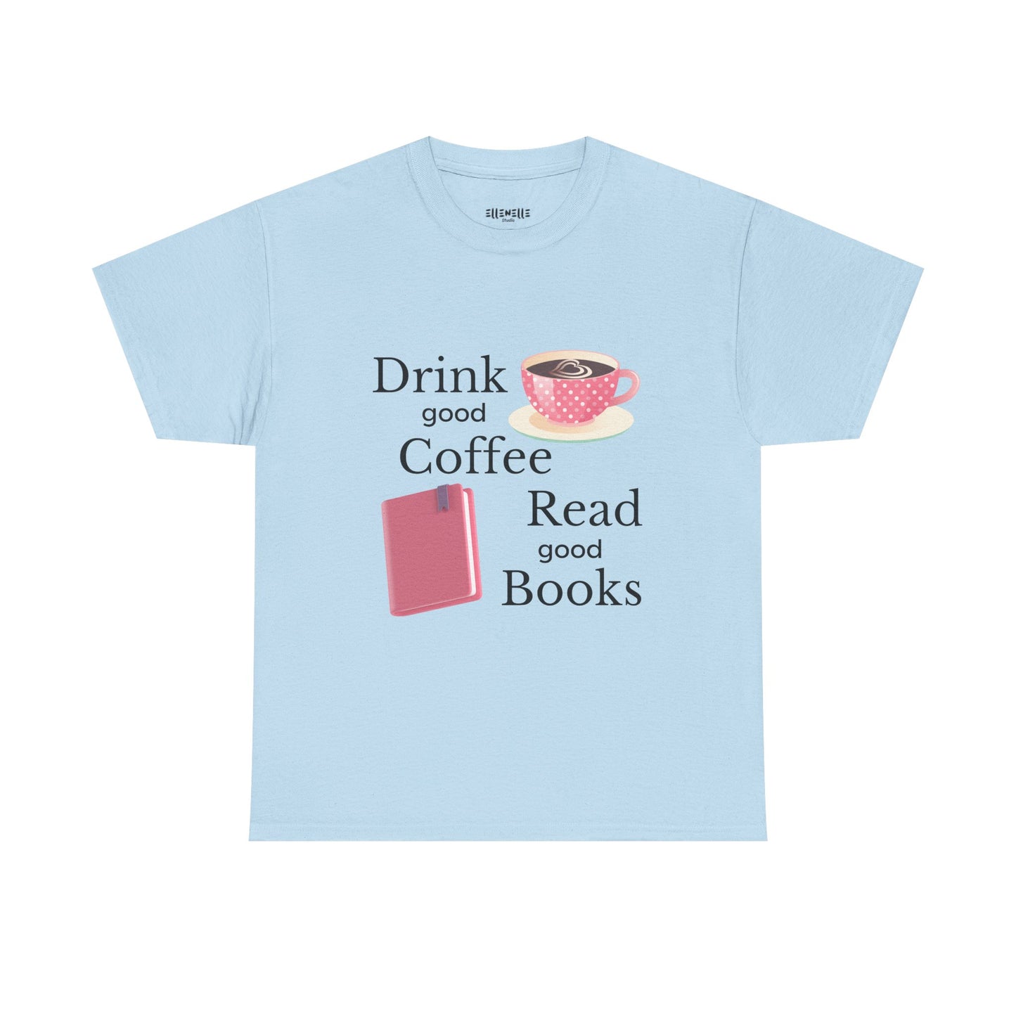 Drink Good Coffee Read Good Books Unisex Tee - Drink Coffee, Read Books, Perfect Gift for Bookworms, Cozy Vibes, Everyday Essentials, Casual Wear