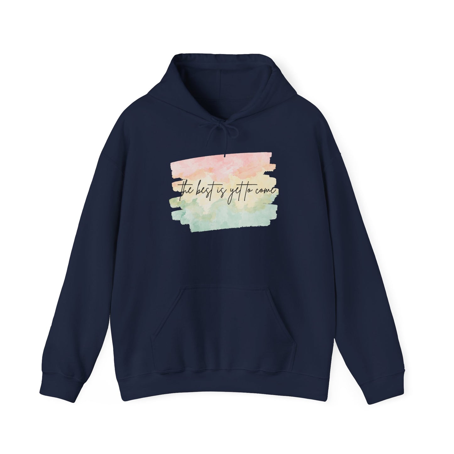 The Best Is Yet To Come Motivational Hoodie, Unisex Sweatshirt, Casual Comfort Wear, Gift for Teens, Inspirational Clothing, Everyday Hoodie