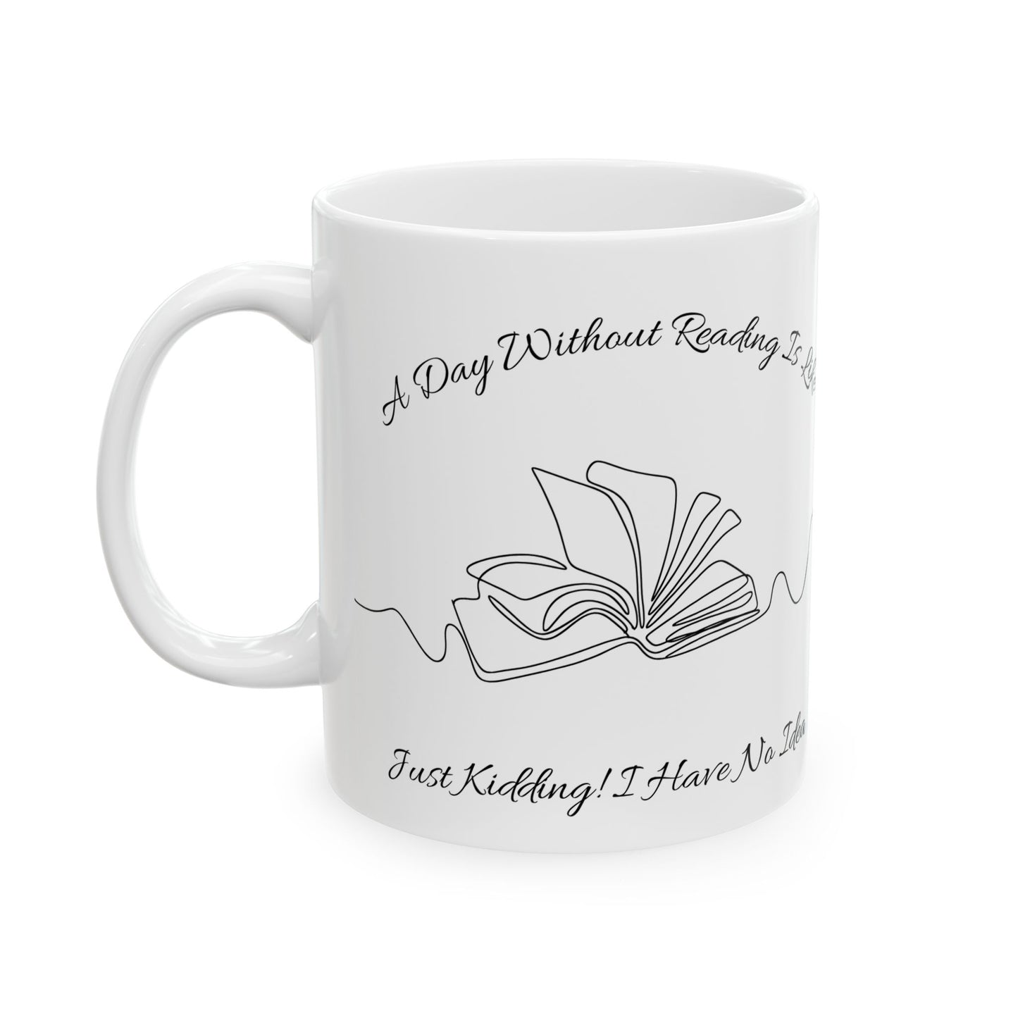 A Day Without Reading Mug - Book Lover Ceramic Mug 11oz 15oz