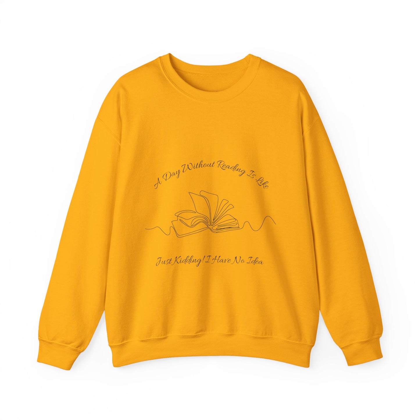 A Day Without Reading... Sweatshirt, Perfect Gift for Book Lovers, Literary Apparel, Cozy Reading Gift, Cute Bookworm Crewneck