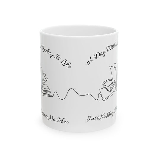 A Day Without Reading Mug - Book Lover Ceramic Mug 11oz 15oz