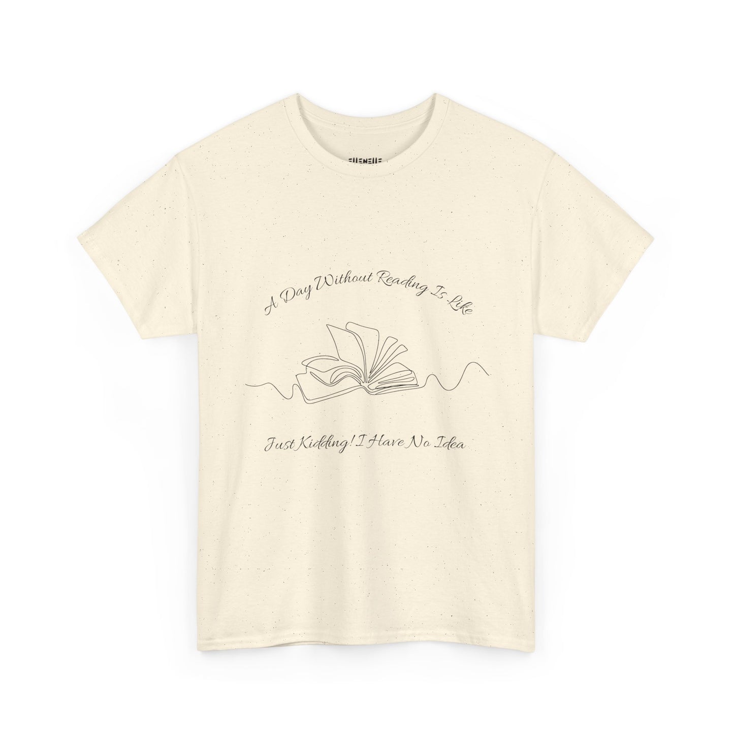 A Day Without Reading... T-Shirt, Unisex Tee
