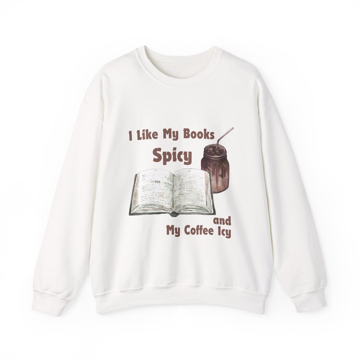 I Like My Books Spicy... Sweatshirt, Perfect Gift for Book Lovers, Literary Apparel, Cozy Reading Gift, Cute Bookworm Crewneck