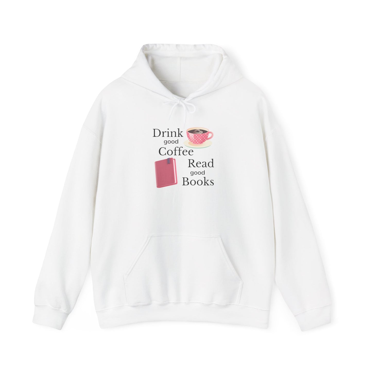 Drink Good Coffee Read Good Books Sweatshirt Hooded Sweatshirt, Cozy Hoodie, Perfect Gift for Coffee and Book Lovers