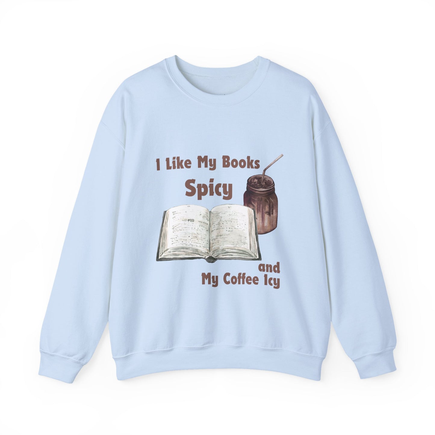 I Like My Books Spicy... Sweatshirt, Perfect Gift for Book Lovers, Literary Apparel, Cozy Reading Gift, Cute Bookworm Crewneck