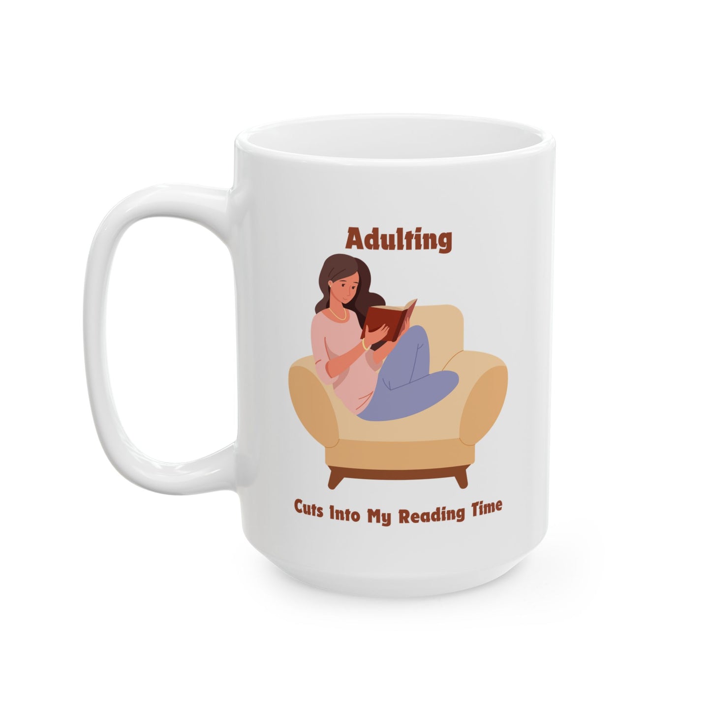 Adulting Cuts into My Reading Time Mug - Book Lover Ceramic Mug 11oz 15oz