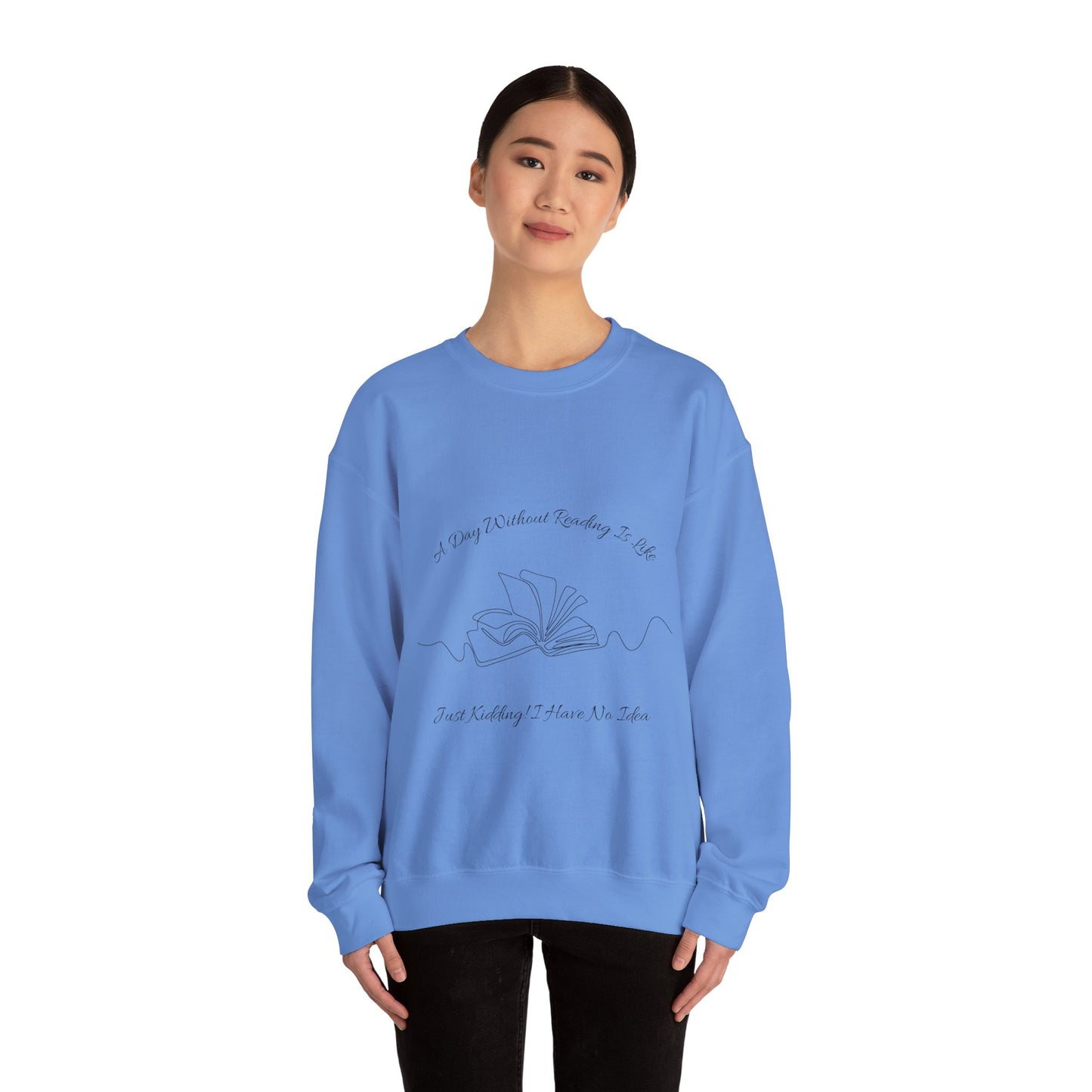 A Day Without Reading... Sweatshirt, Perfect Gift for Book Lovers, Literary Apparel, Cozy Reading Gift, Cute Bookworm Crewneck
