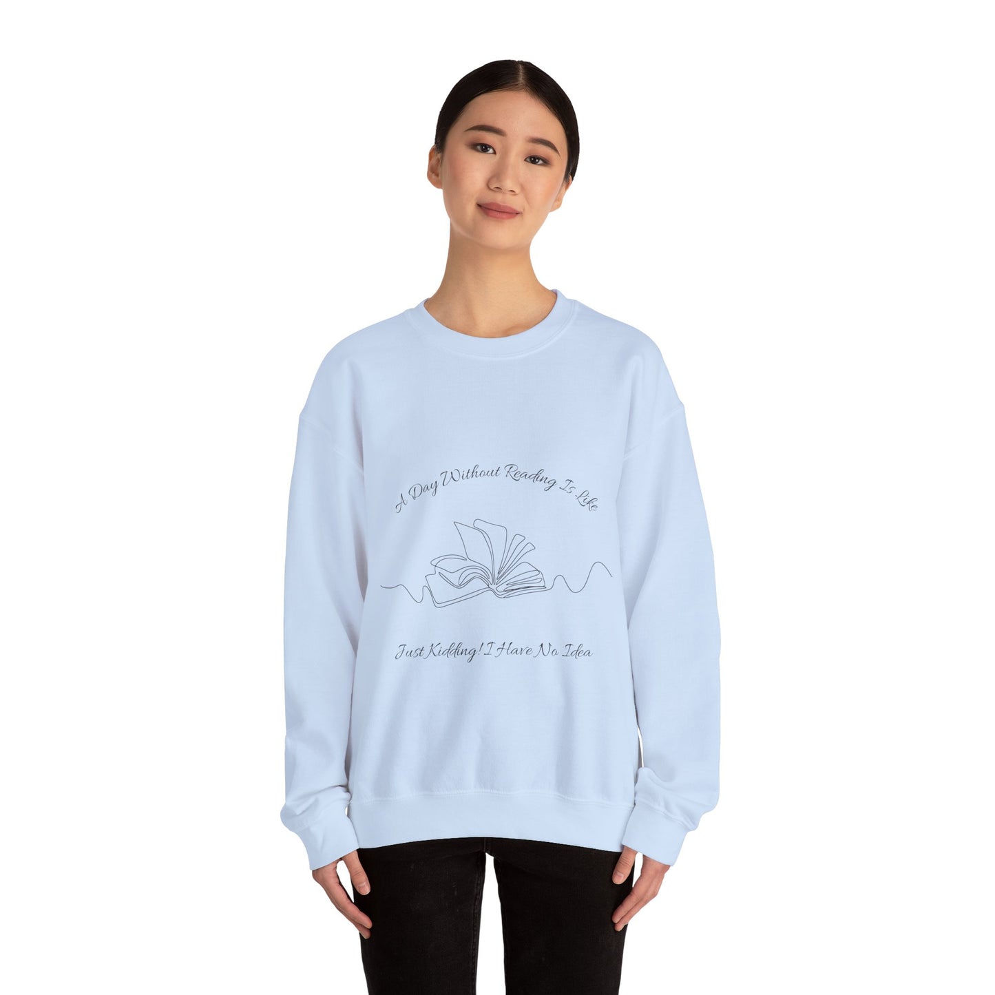 A Day Without Reading... Sweatshirt, Perfect Gift for Book Lovers, Literary Apparel, Cozy Reading Gift, Cute Bookworm Crewneck