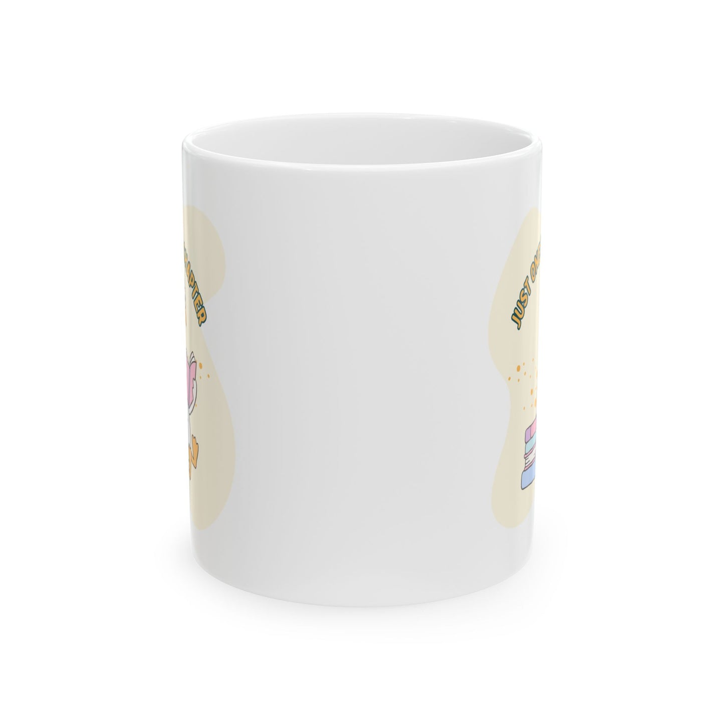 Just One More Chapter Mug - Book Lover Ceramic Mug 11oz 15oz
