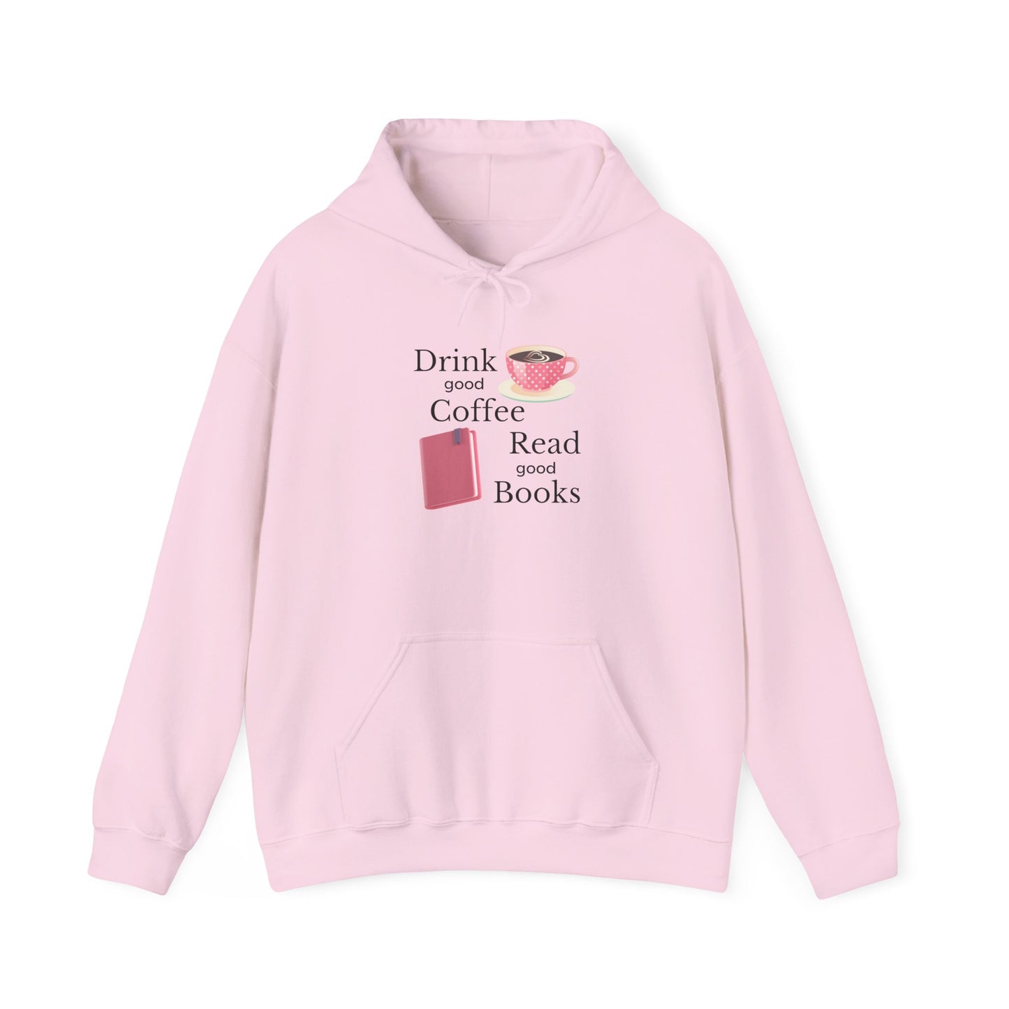Drink Good Coffee Read Good Books Sweatshirt Hooded Sweatshirt, Cozy Hoodie, Perfect Gift for Coffee and Book Lovers