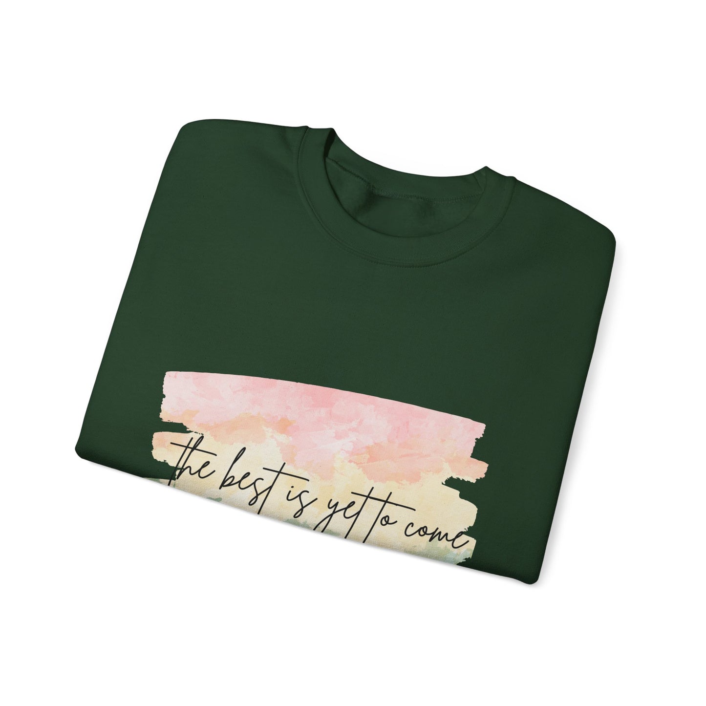 The Best Is Yet To Come Empowering Unisex Crewneck Sweatshirt, Affirmation Apparel, Motivational Gift, Cozy Self-Care Clothing, Inspirational Wear