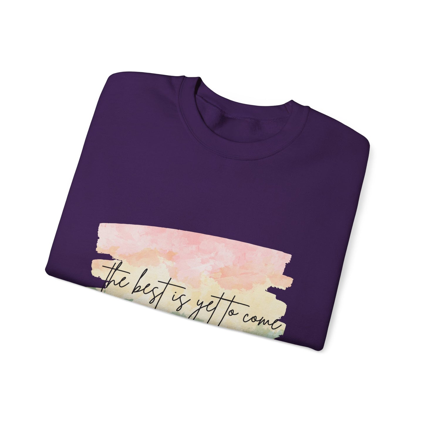 The Best Is Yet To Come Empowering Unisex Crewneck Sweatshirt, Affirmation Apparel, Motivational Gift, Cozy Self-Care Clothing, Inspirational Wear