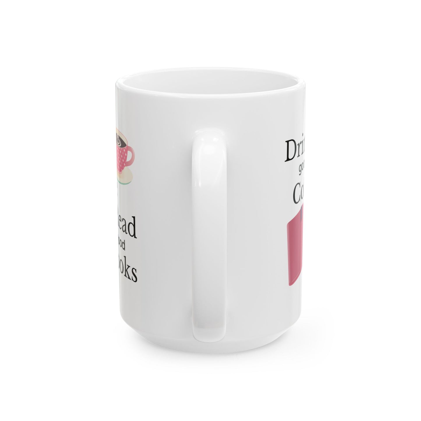 Drink Good Coffee Read Good Books Mug, Coffee Lover Ceramic Mug, 11oz, 15oz