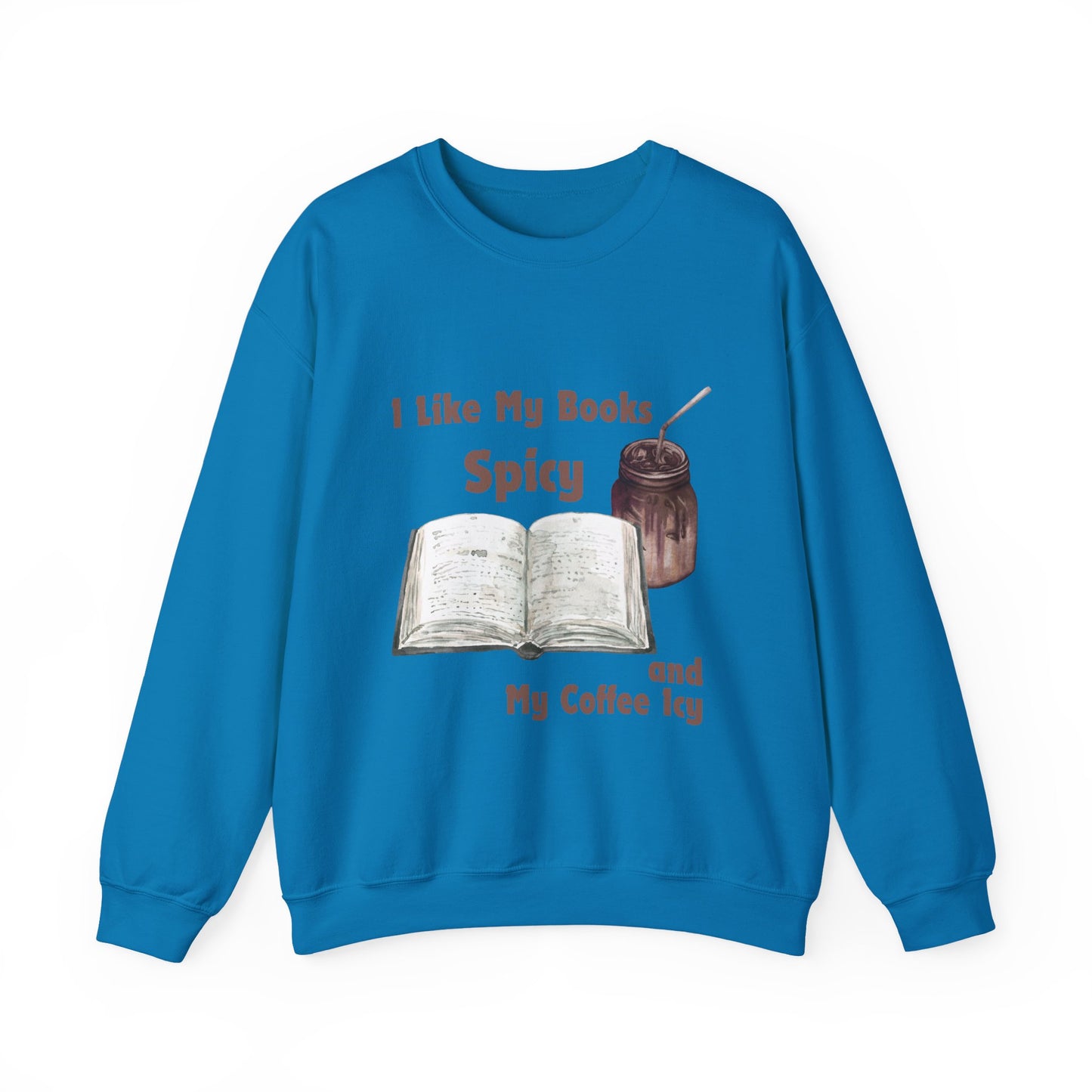 I Like My Books Spicy... Sweatshirt, Perfect Gift for Book Lovers, Literary Apparel, Cozy Reading Gift, Cute Bookworm Crewneck