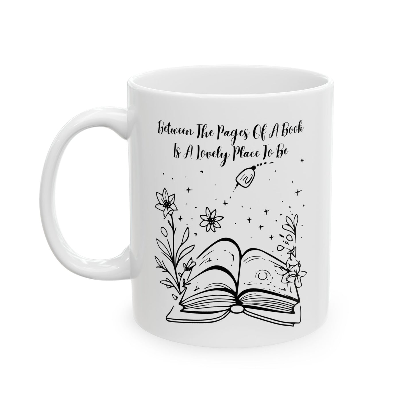 Between the Pages of a Book... Mug - Book Lover Ceramic Mug 11oz 15oz