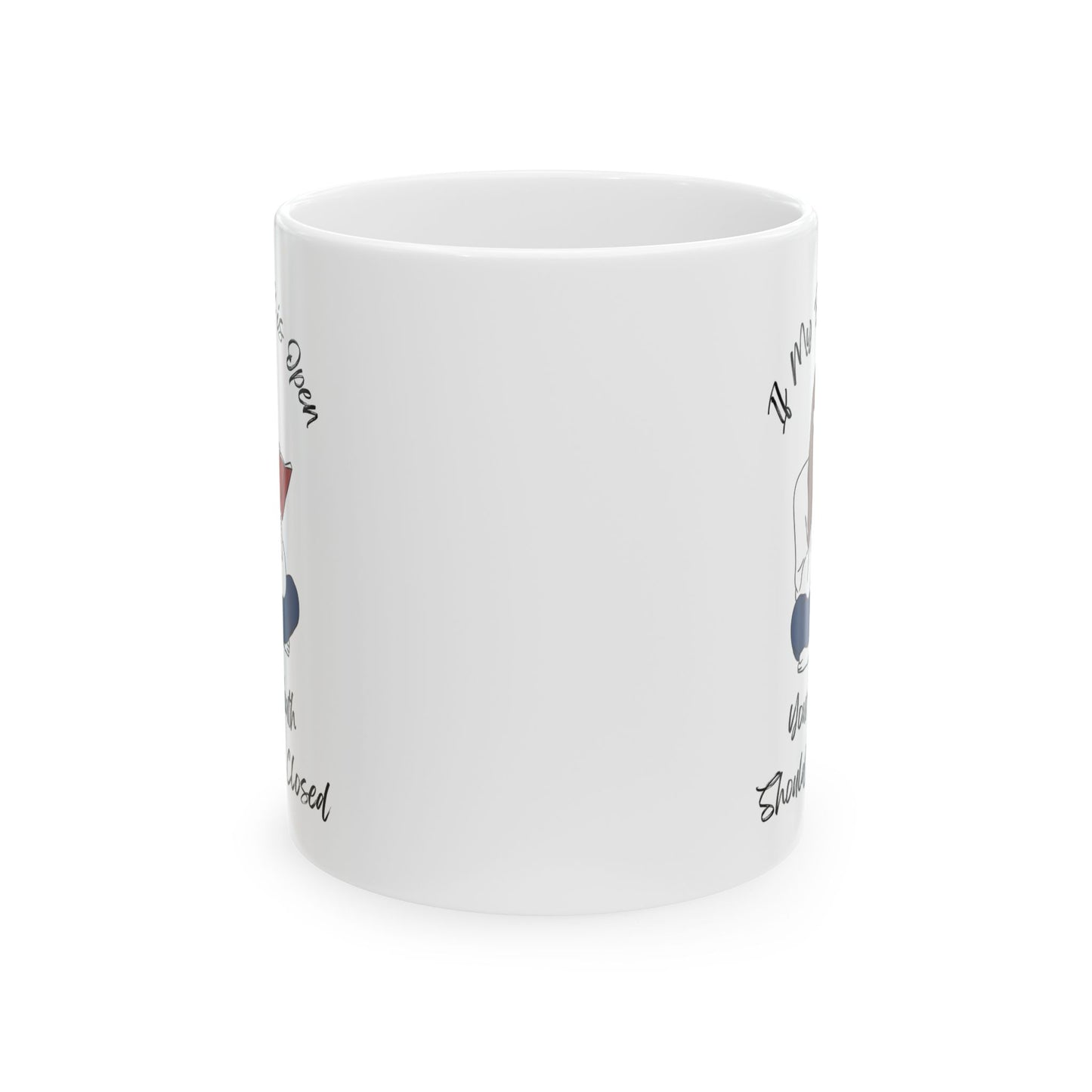 If My Book is Open... Mug - Book Lover Ceramic Mug 11oz 15oz