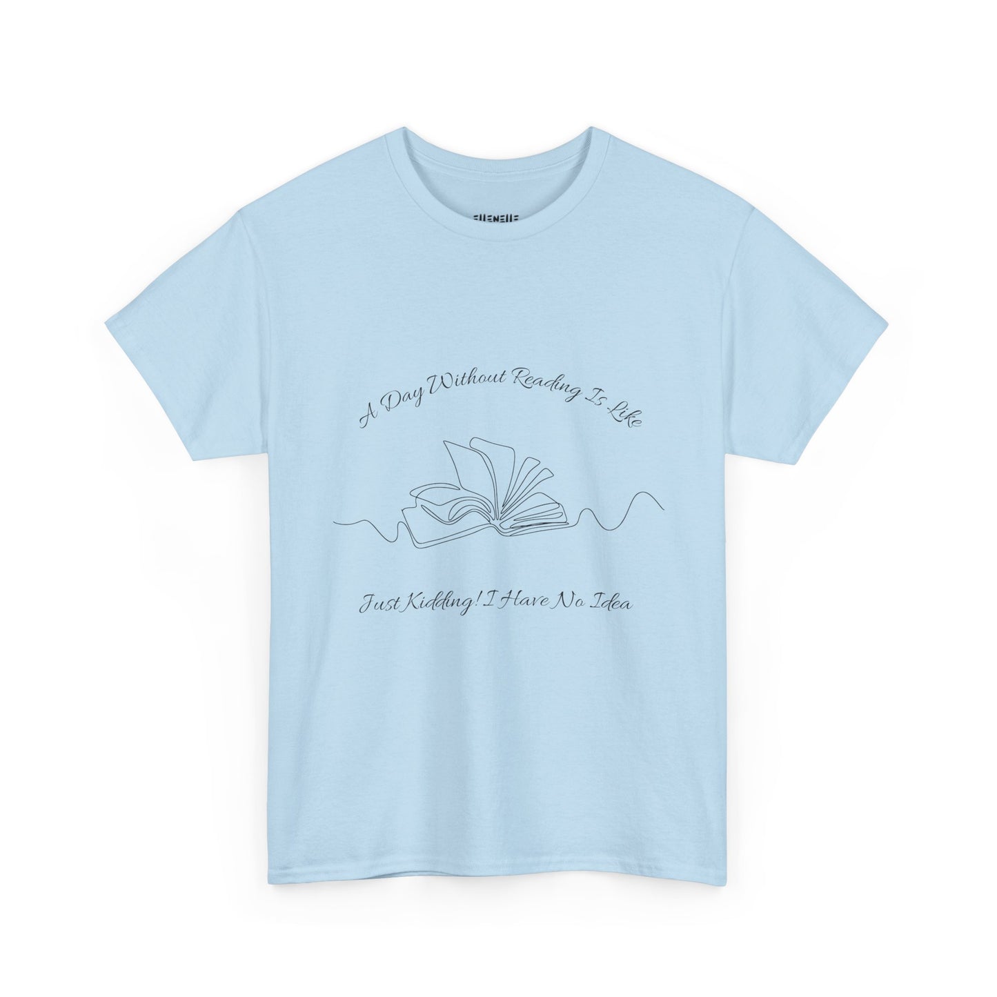 A Day Without Reading... T-Shirt, Unisex Tee