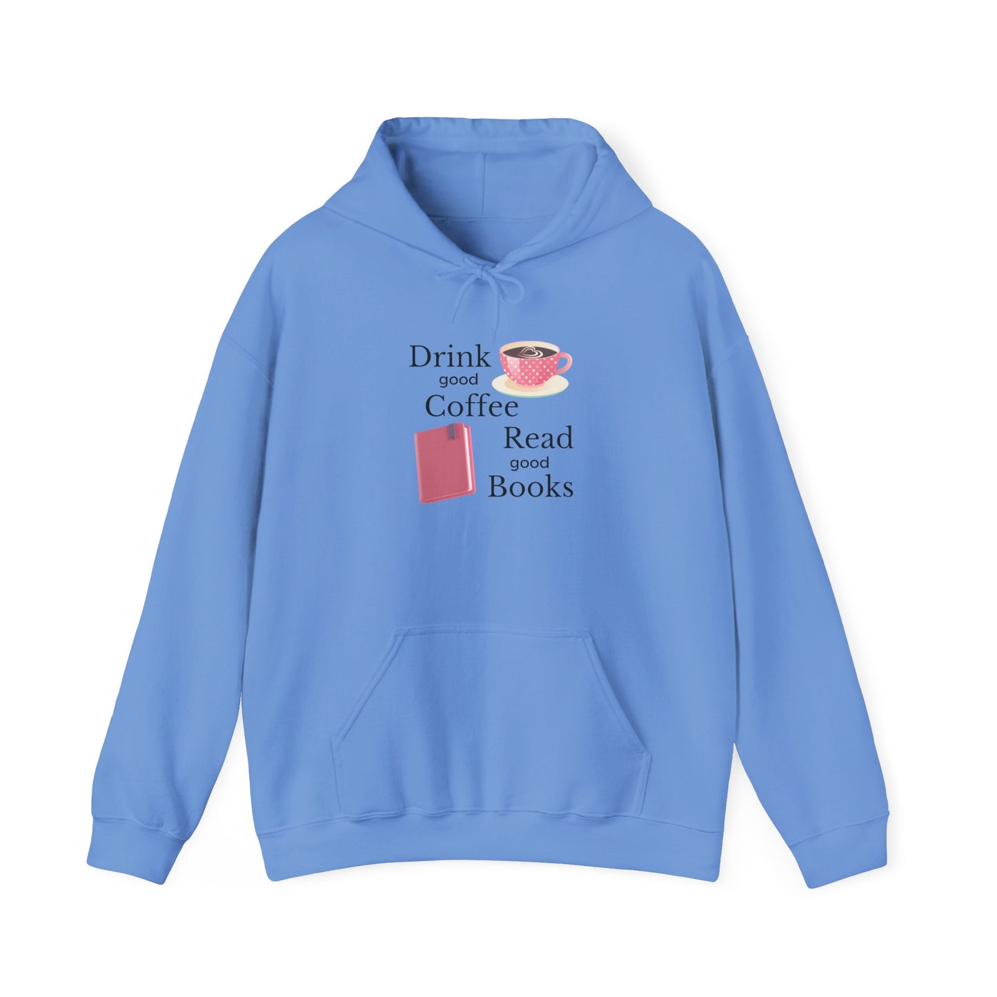 Drink Good Coffee Read Good Books Sweatshirt Hooded Sweatshirt, Cozy Hoodie, Perfect Gift for Coffee and Book Lovers