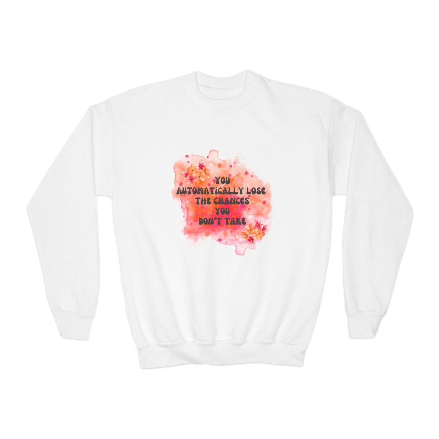 Chances You Don't Take Empowering Youth Crewneck Sweatshirt, Inspirational Apparel, Affirmation Gift, Motivational Sweatshirt, Positive Vibes Clothing