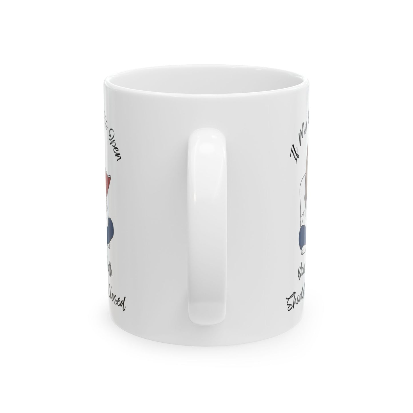 If My Book is Open... Mug - Book Lover Ceramic Mug 11oz 15oz
