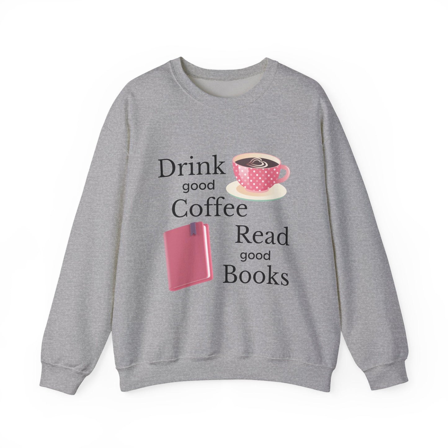 Drink Good Coffee Read Good Books Sweatshirt, Cozy Sweatshirt, Crewneck