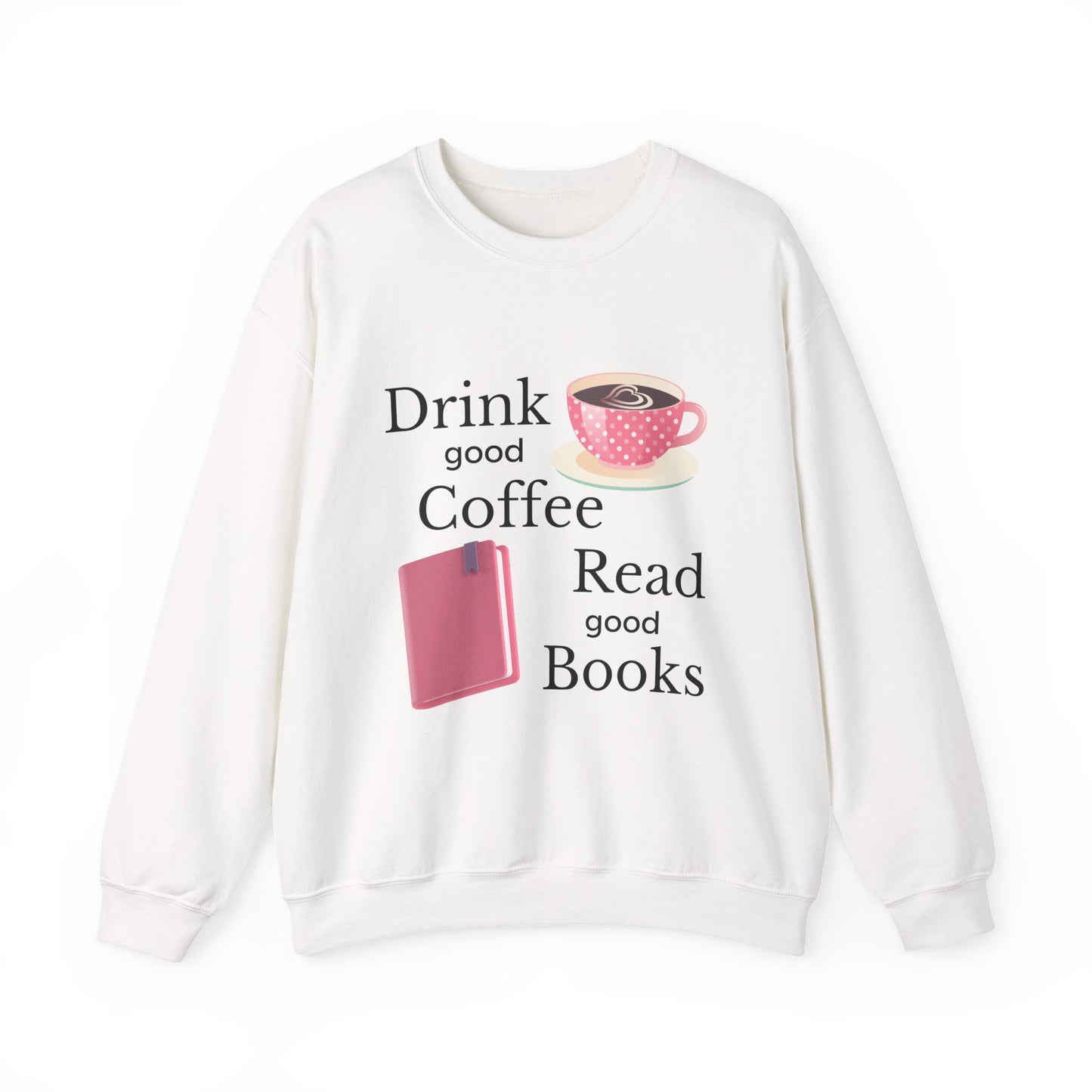 Drink Good Coffee Read Good Books Sweatshirt, Cozy Sweatshirt, Crewneck