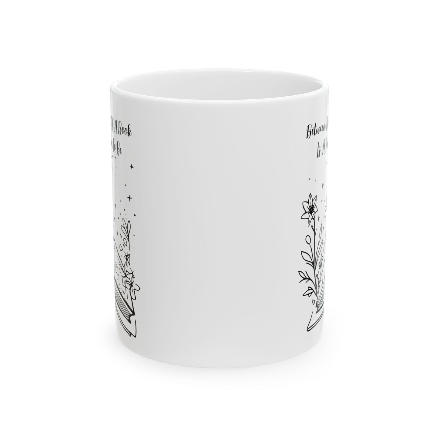 Between the Pages of a Book... Mug - Book Lover Ceramic Mug 11oz 15oz