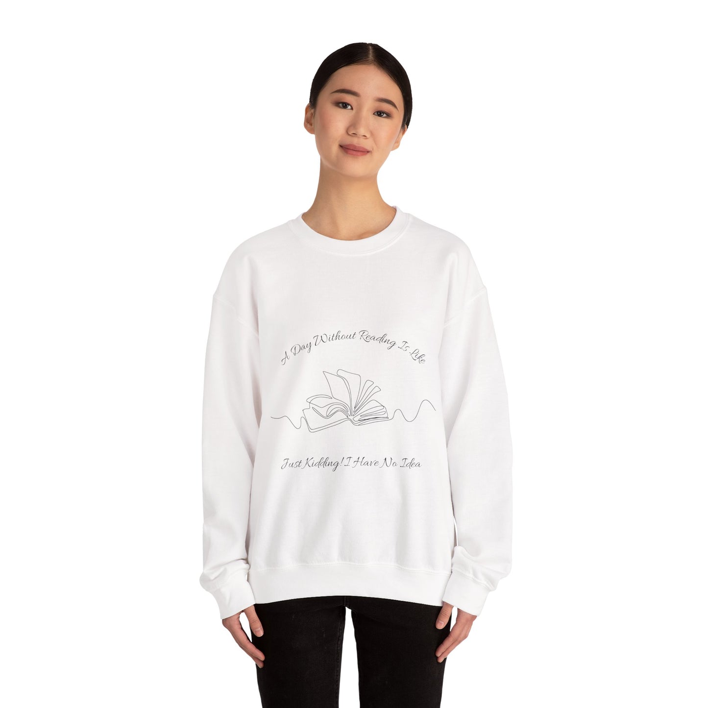 A Day Without Reading... Sweatshirt, Perfect Gift for Book Lovers, Literary Apparel, Cozy Reading Gift, Cute Bookworm Crewneck