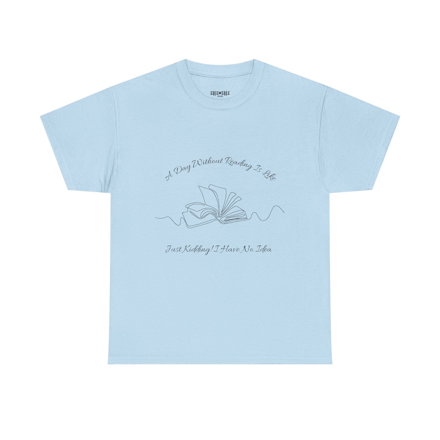 A Day Without Reading... T-Shirt, Unisex Tee