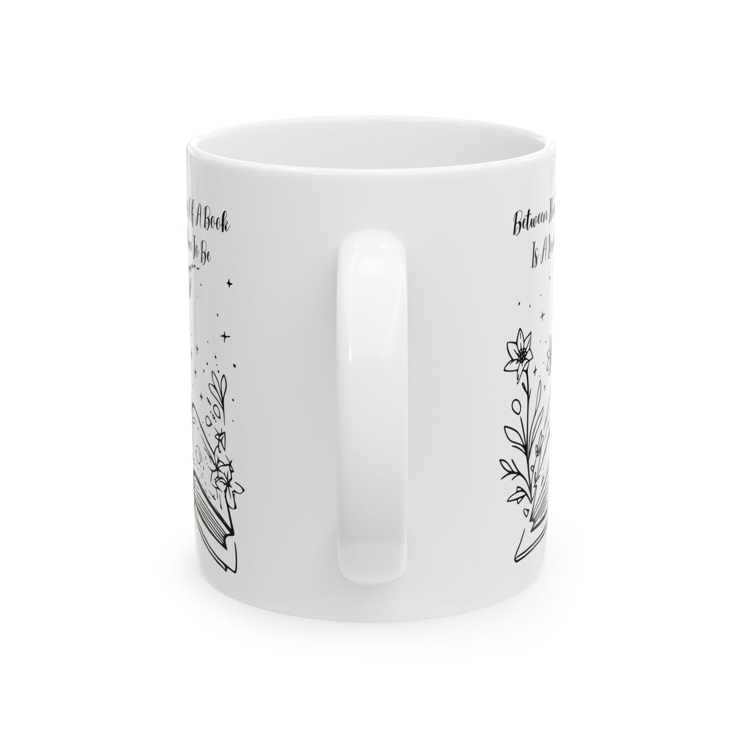 Between the Pages of a Book... Mug - Book Lover Ceramic Mug 11oz 15oz