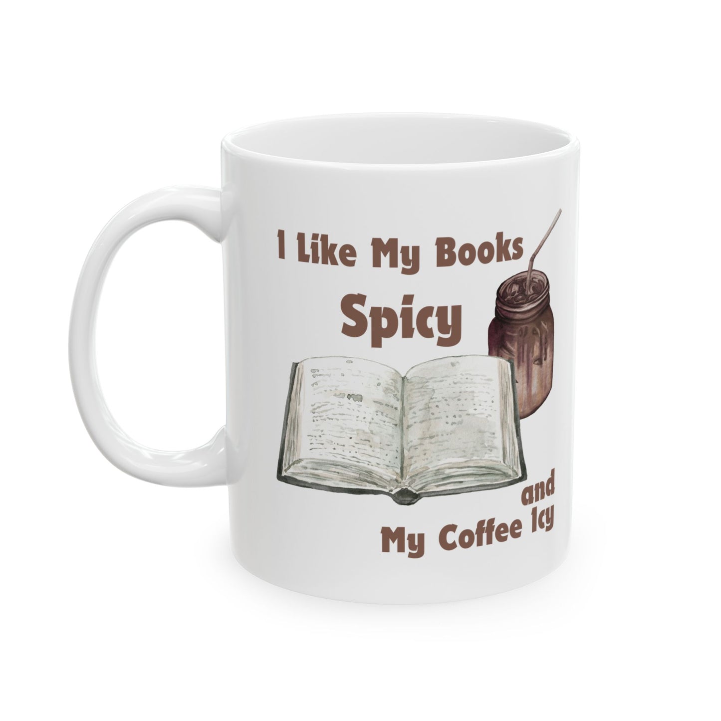 I Like My Books Spicy Mug - Book Lover Ceramic Mug 11oz 15oz