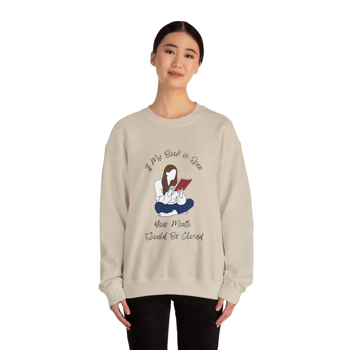 If My Book is Open... Sweatshirt, Perfect Gift for Book Lovers, Literary Apparel, Cozy Reading Gift, Cute Bookworm Crewneck