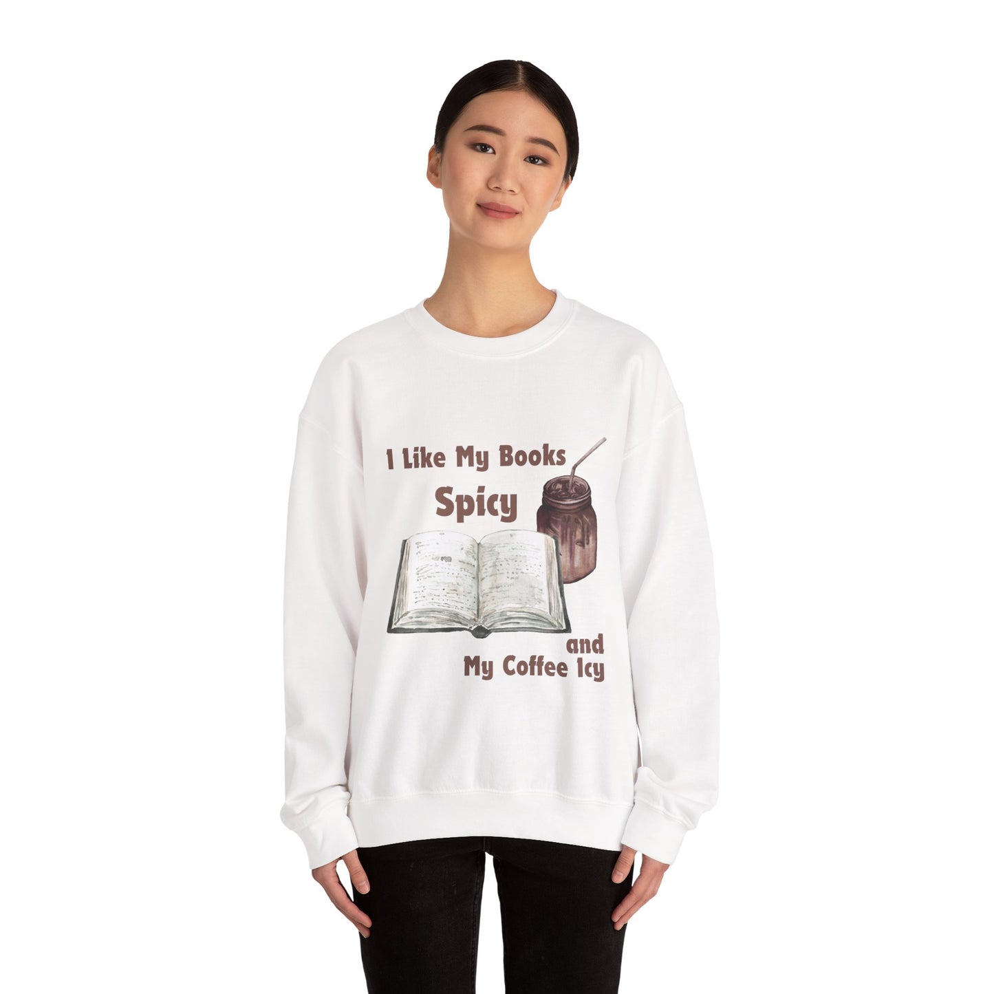 I Like My Books Spicy... Sweatshirt, Perfect Gift for Book Lovers, Literary Apparel, Cozy Reading Gift, Cute Bookworm Crewneck