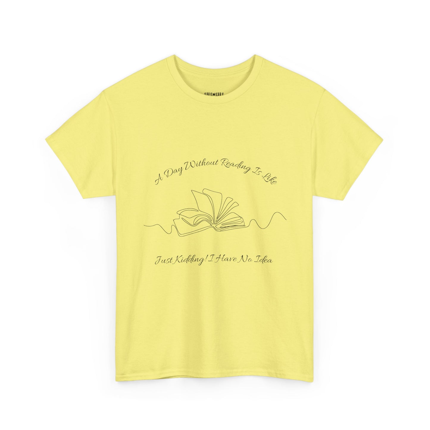A Day Without Reading... T-Shirt, Unisex Tee