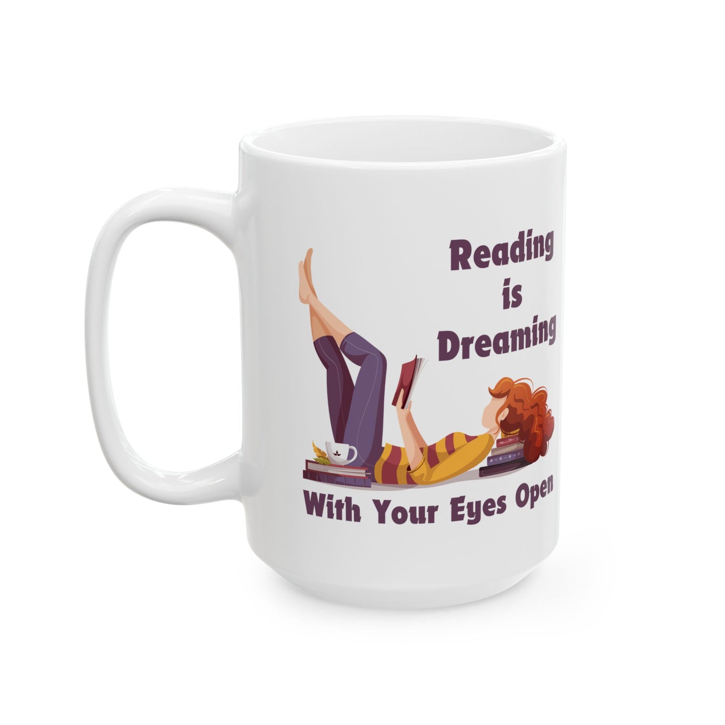 Reading is Dreaming With My Eyes Open Mug - Book Lover Ceramic Mug 11oz 15oz