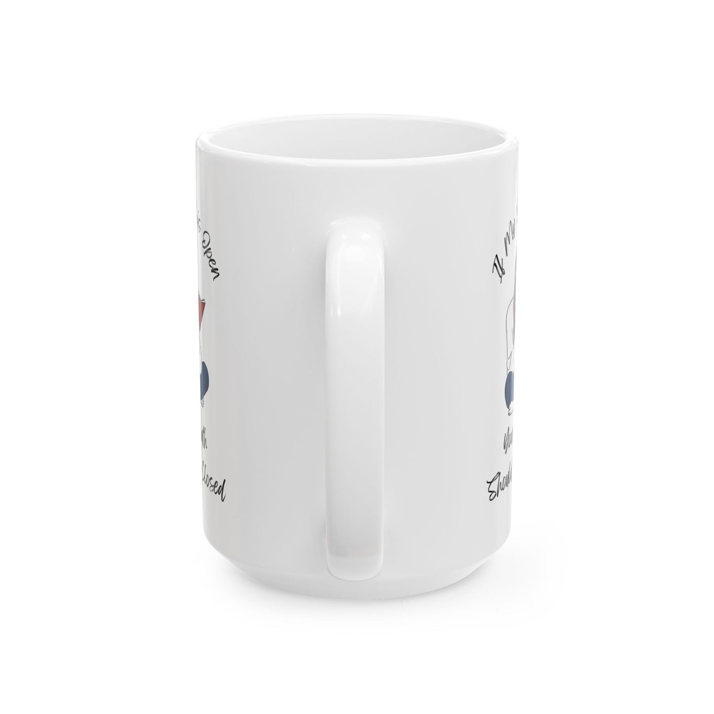 If My Book is Open... Mug - Book Lover Ceramic Mug 11oz 15oz