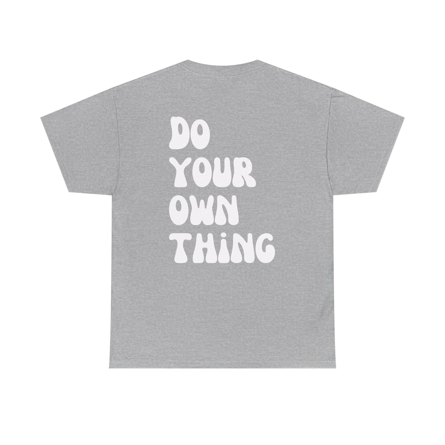 Do Your Own Thing Empowering Unisex Heavy Cotton Tee, Self-Love T-Shirt, Affirmation Apparel, Gift for Friends, Motivational Clothing