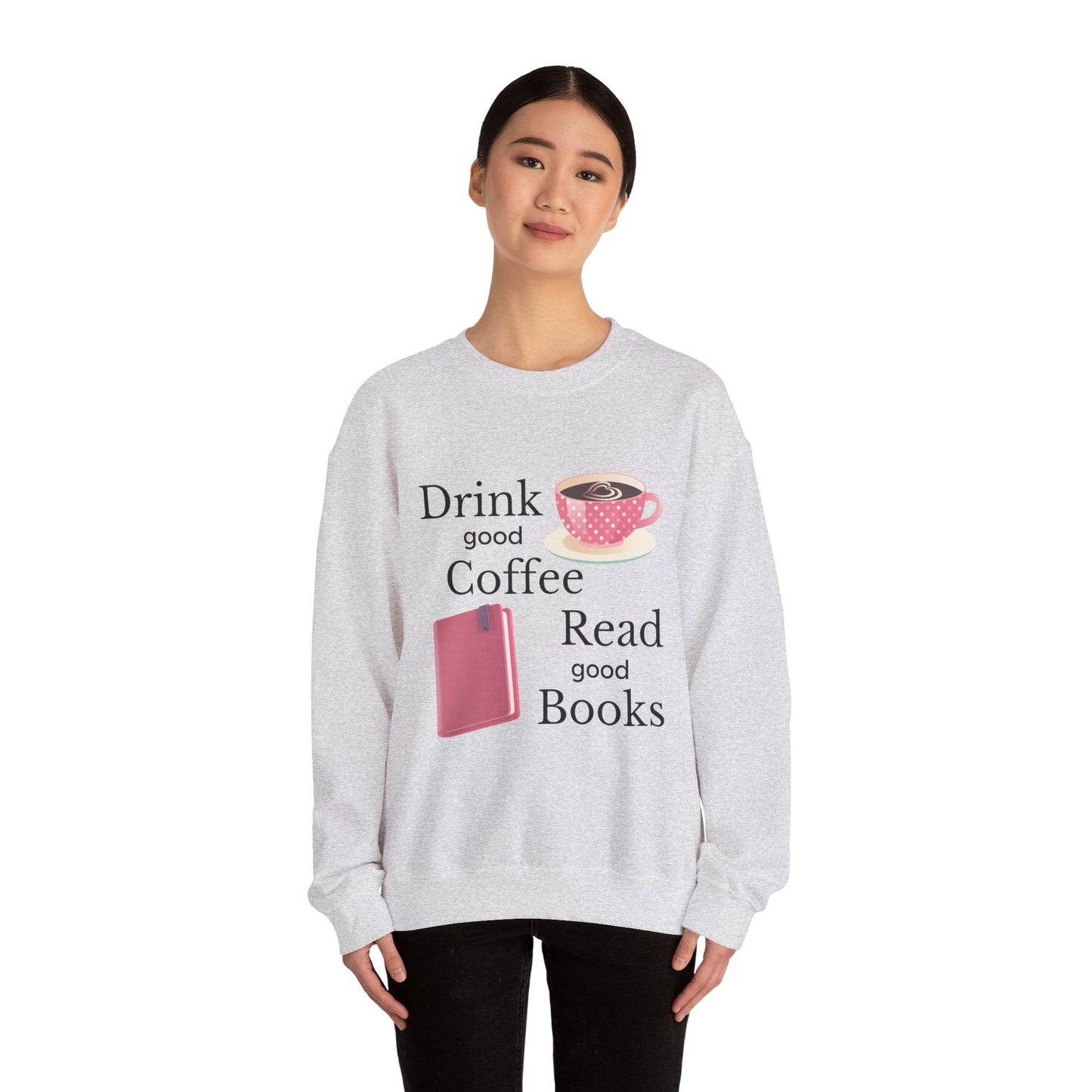 Drink Good Coffee Read Good Books Sweatshirt, Cozy Sweatshirt, Crewneck