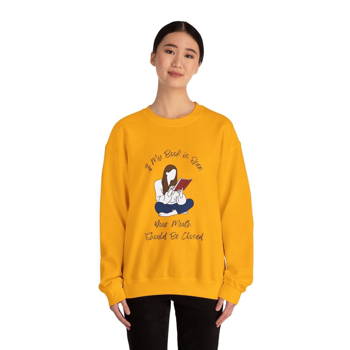 If My Book is Open... Sweatshirt, Perfect Gift for Book Lovers, Literary Apparel, Cozy Reading Gift, Cute Bookworm Crewneck
