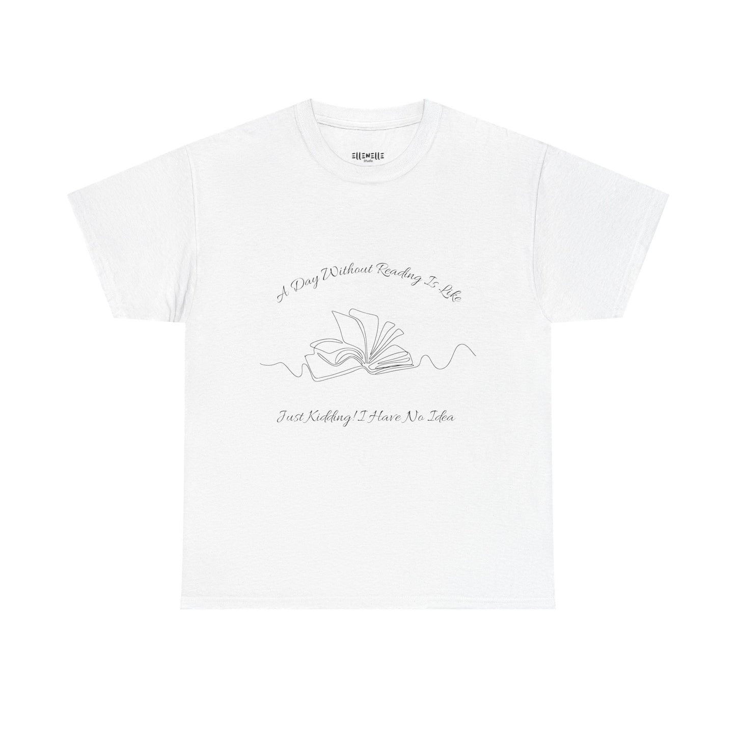 A Day Without Reading... T-Shirt, Unisex Tee