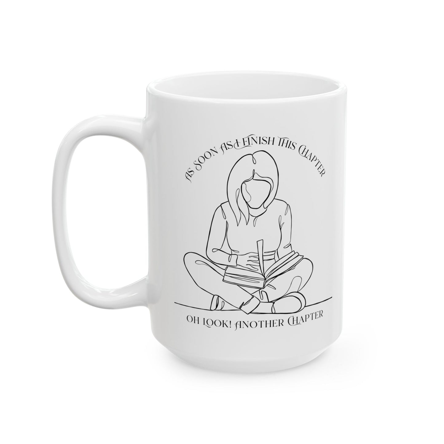 As Soon As I Finish This Chapter... Mug - Book Lover Ceramic Mug 11oz 15oz